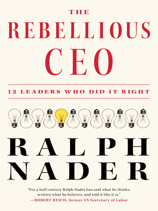 Title details for The Rebellious CEO by Ralph Nader - Available